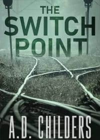 Cover of "The Switch Point" by A.D. Childers. Features a foggy railway track switching paths, with a mysterious and suspenseful atmosphere. Dark green tones dominate.